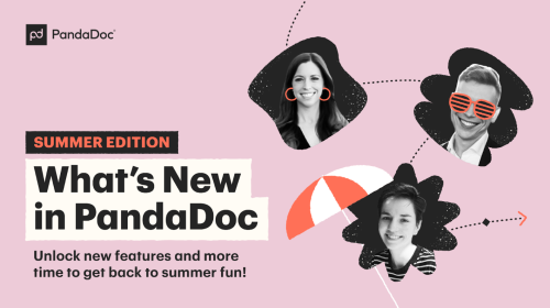 2022 What's New in PandaDoc: Unlock new features and more time to get back to summer fun!
